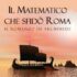 Il Matematico che sfidò Roma